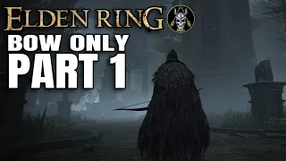 1ST TIME PLAYTHROUGH! BOW ONLY. PART 1. ELDEN RING.