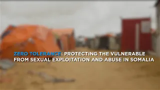 Zero tolerance: Protecting the vulnerable from sexual exploitation and abuse in Somalia