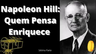 Quem Pensa Enriquece   Napoleon Hill    Parte 7