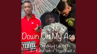 Down on My Ass (feat. Kane Pablo & Trigga Shadd)