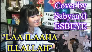 LAA ILAAHA ILLALLAH - Cover by Sabyan ft ESBEYE (REACTION)