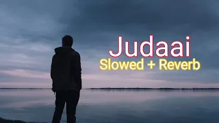 Judaai Song || Slowed+Reverb|| Song