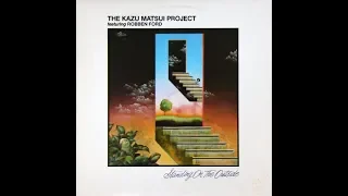 The Kazu Matsui Project (Featuring Robben Ford) ‎– Standing On The Outside  (Full Album) (Vinyl Rip)