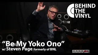 Behind The Vinyl: "Be My Yoko Ono" with Steven Page former frontman of Barenaked Ladies