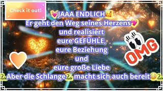 💓JA ENDLICH🥰Er geht d.Weg des Herzens💖+realisiert eure GEFÜHLE, Beziehung+Liebe,aber d.Schlange🐍