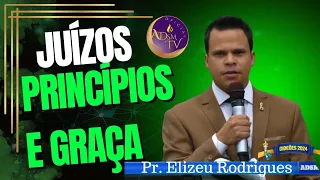 Pr. Elizeu Rodrigues | Juízos, Princípios e Graça.