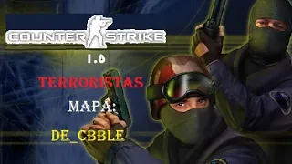 Counter Strike 1.6 | Terroristas | Mapa: de_cbble