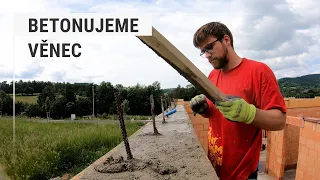 Betonáž věnce 1NP | #26 Stavba domu svépomocí