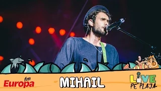 Mihail - Ma ucide ea (LIVE @ Europa FM Live pe Plaja 2016)