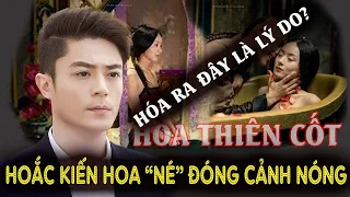 Hóa ra đây là lý do vì sao HOẮC KIẾN HOA né đóng cảnh nóng với TRIỆU LỆ DĨNH trong HOA THIÊN CỐT....