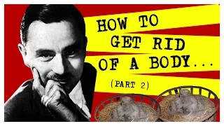 How to Get Rid of a Body... Part 2