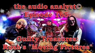 E165: Guilty Treasures - Rush's "Moving Pictures"