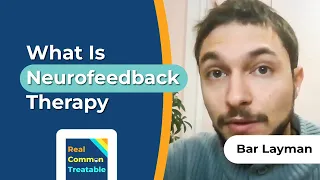 What Is Neurofeedback Therapy and How Can It Help with Bar Layman, MSW, LICSW, BCN