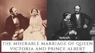 The MISERABLE Marriage Of Queen Victoria And Prince Albert