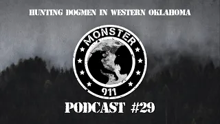 "Hunting Dogmen In Western Oklahoma "-- Episode #29--Dogman Sasquatch Oklahoma Encounters