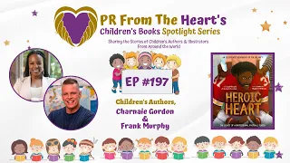 Children’s Books Spotlight Series Ep. #197: Frank Murphy & Charnaie Gordon | Heroic Heart