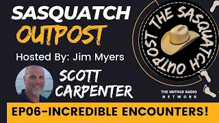 Scott Carpenter | The Sasquatch Outpost #06