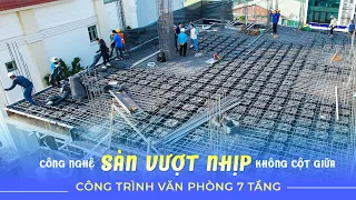 Công Nghệ Sàn Vượt Nhịp Bỏ Hàng Cột Giữa Cho Công Trình Văn Phòng 7 Tầng Tại Từ Liêm, Hà Nội