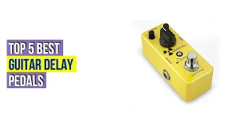 Top 5 Best Guitar Delay Pedals Reviews For You