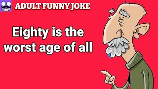 funny jokes 😂: Eighty is the worst age of all