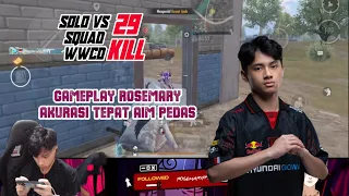 GAMEPLAY ROSEMARY SOLO VS SQUAD WWCD 29 KILL | AIM & REFLEK PLAYER INI GA DI RAGUKAN LAGI