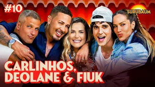 CARLINHOS MAIA, DEOLANE E FIUK - SURUBAUM #10