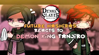 Future Hashiras react to Tanjiro | DKT AU | 1/2 |