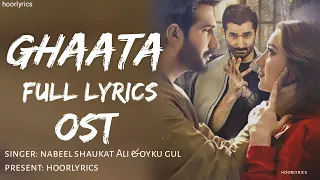 Ghaata Lyrics OST Singer: Nabeel Shaukat Ali Oyku Gul