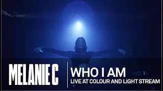 MELANIE C  - Who I Am [Live at Colour And Light Stream]