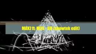 MAKJ ft. M35 - GO [Showtek Edit]