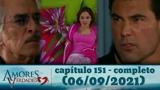 amores verdadeiros capítulo 151 - completo  (06/09/2021)