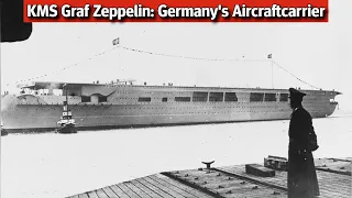 KMS Graf Zeppelin: Germany's Failed Aircraft Carrier