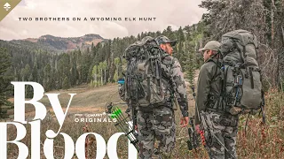 BY BLOOD - Two Brothers On A Wyoming Elk Hunt