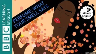 The power of smells - 6 Minute English