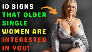 10 Signs That Older Single Women Are Interested In You | Natural Older Woman Over 60 Hidden Secrete