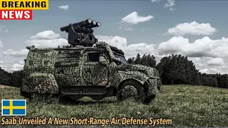 Swedish aerospace and defense company Saab introduces a new short range air defense system!