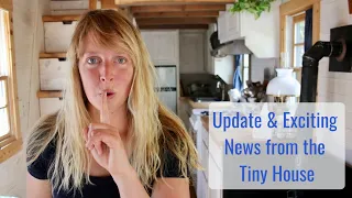 Update & Exciting News from the Tiny House - Life in a Tiny House called Fy Nyth