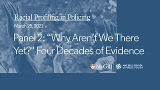 Panel 2: “Why Aren’t We There Yet?" Four Decades of Evidence  | Racial Profiling in Policing