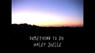 Haley Joelle - Something To Do (Official Lyric Video)