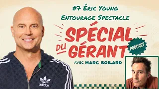 Le spécial du gérant #7 | Eric Young, boss de @EntourageSpectacle et Marc Boilard