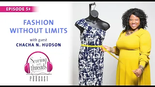 Fashion without Limits, with ChaCha N. Hudson | Episode 52