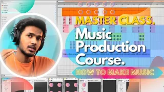 How To Make Music | Music Production Course - Shaurya Kamal