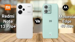 Redmi Note 13 Pro Plus Vs Motorola Edge 40 Neo | Full Comparison | SB Tech