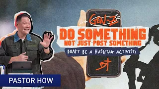 Gen Z, Do Something, Not just post something. Don’t be a hashtag activist | Pastor How(Tan Seow How)