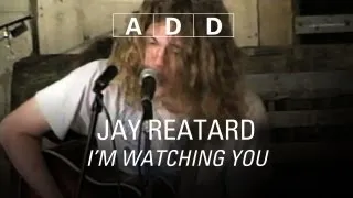 Jay Reatard - I'm Watching You - A-D-D