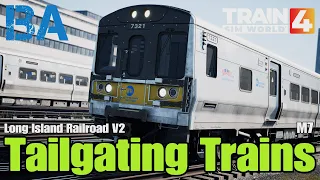 Tailgating Trains - M7 - Long Island Railroad V2 - Train Sim World 4