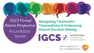 Global Patient Perspectives Roundtable: Navigating Tele-health & Embracing Shared Decision-Making
