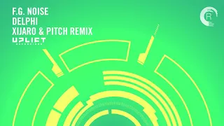 F.G. Noise - Delphi (XiJaro & Pitch Extended Remix) (Uplift Recordings)