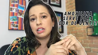 Amoxilina serve para dor de dente?