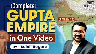 Complete History of The Gupta Empire | Ancient History of India | Gupta Dynasty | StudyIQ IAS